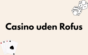 Spil på Casino uden ROFUS Dine Muligheder og Forhold