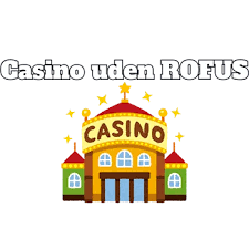 Spil på Casino uden ROFUS - En Guide til Ansvarligt Spil -1220299168