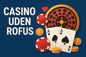 Spil på Casino uden ROFUS En Guide til Sikker Online Spil